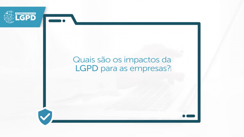 LGPD e os impactos nas empresas. Confira!
