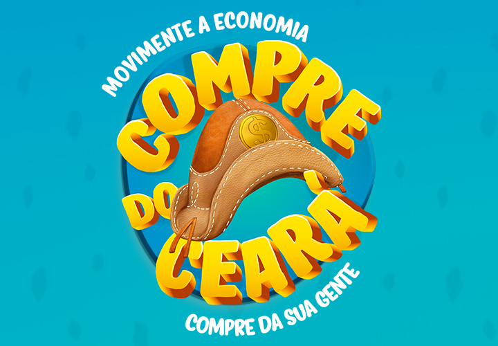Campanha Compre do Ceará entra na segunda fase e convoca a sociedade para apoiar a economia local